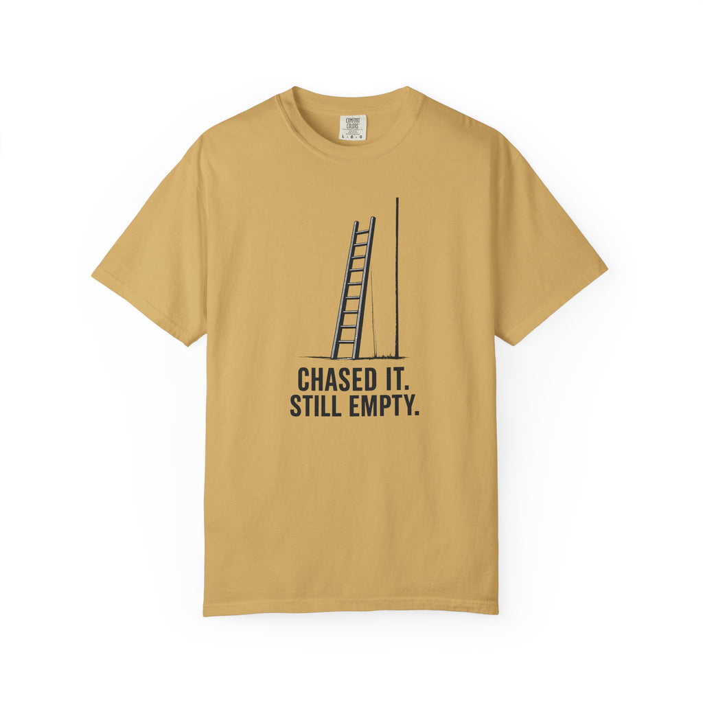 Chased It Still Empty Ladder T-Shirt