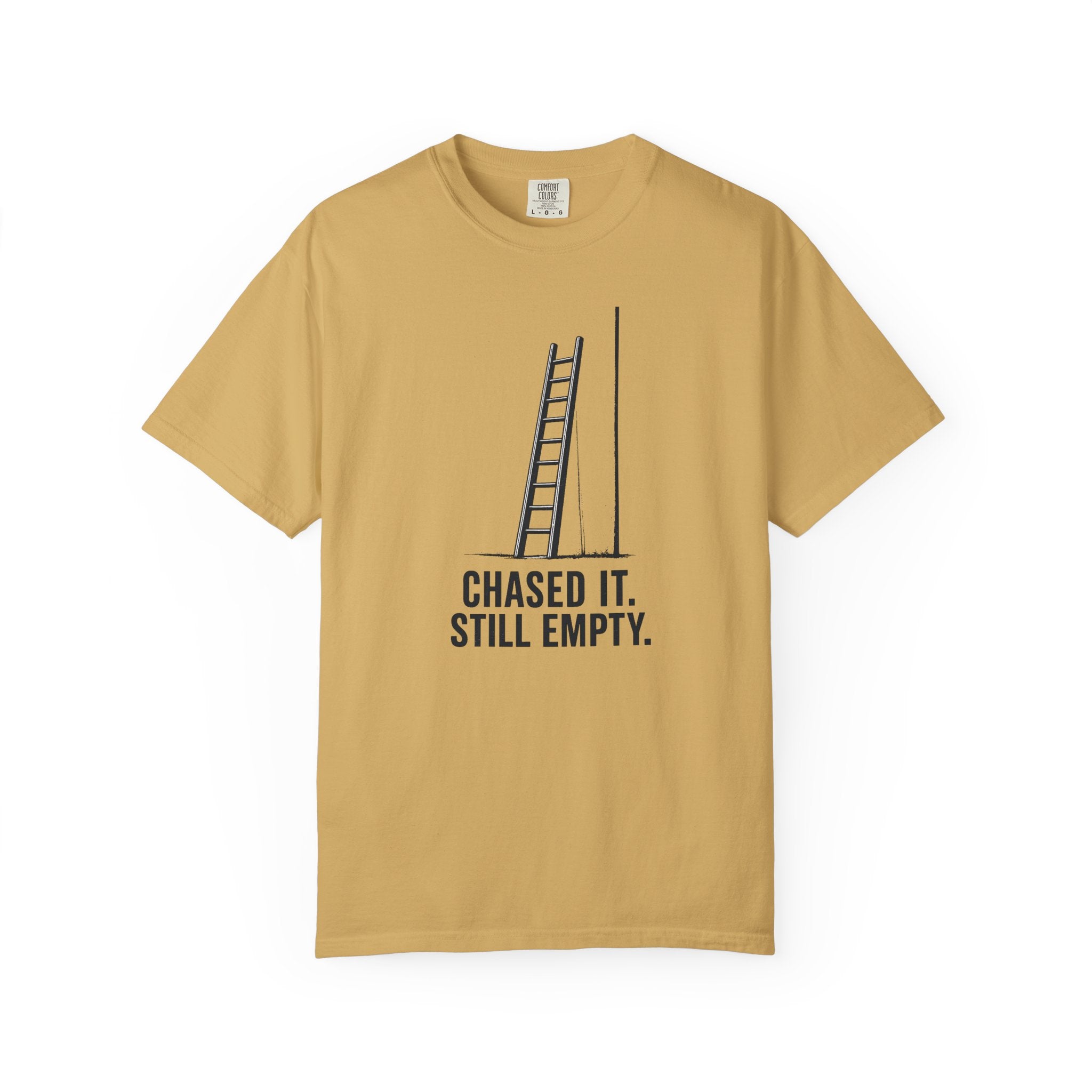 Chased It Still Empty Ladder T-Shirt