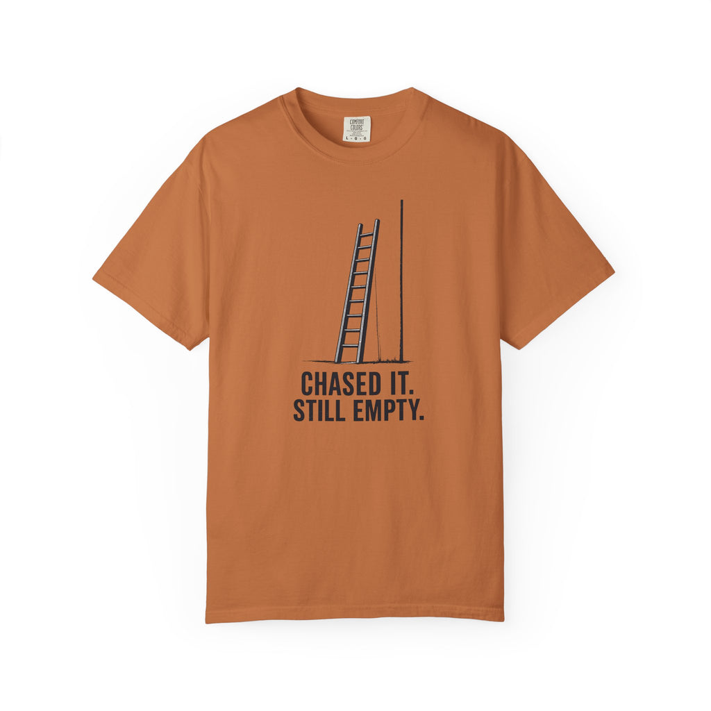 Chased It Still Empty Ladder T-Shirt