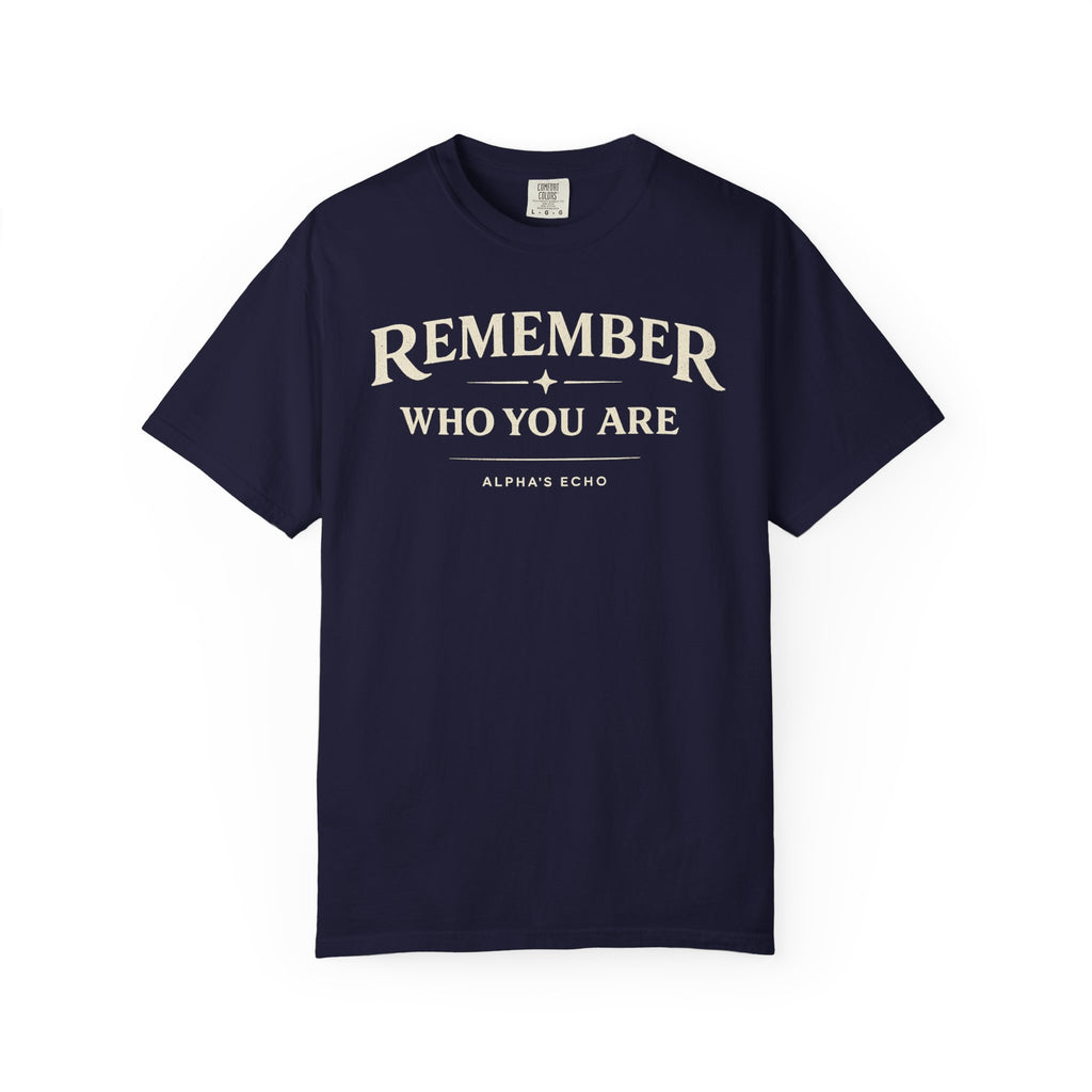 Remember Who You Are T-Shirt