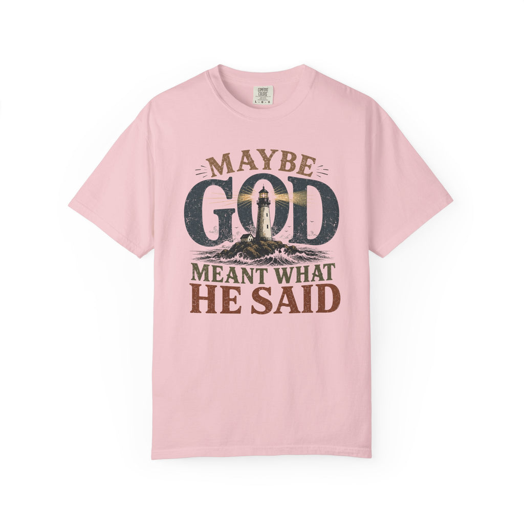 Meant What He Said T-Shirt