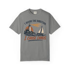 I Heard The Direction. I Chose Chaos. T-Shirt