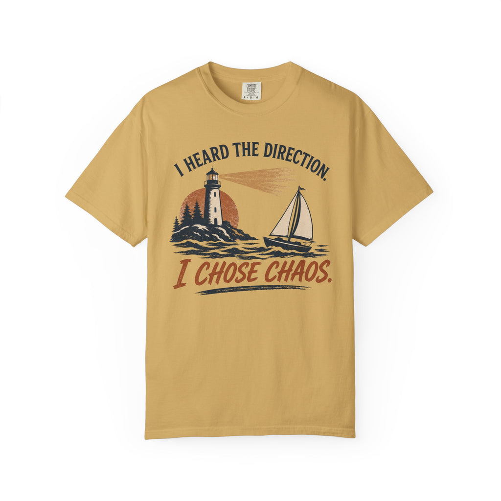 I Heard The Direction. I Chose Chaos. T-Shirt
