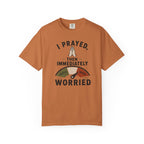 I Prayed, Then Immediately Worried  T-Shirt