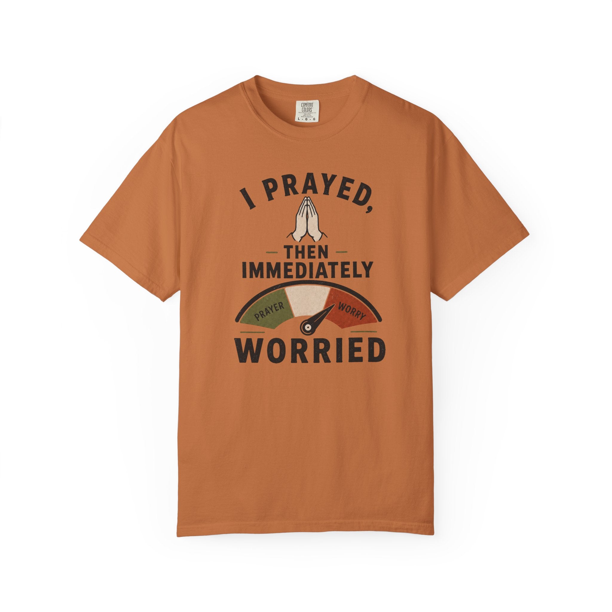 I Prayed, Then Immediately Worried  T-Shirt