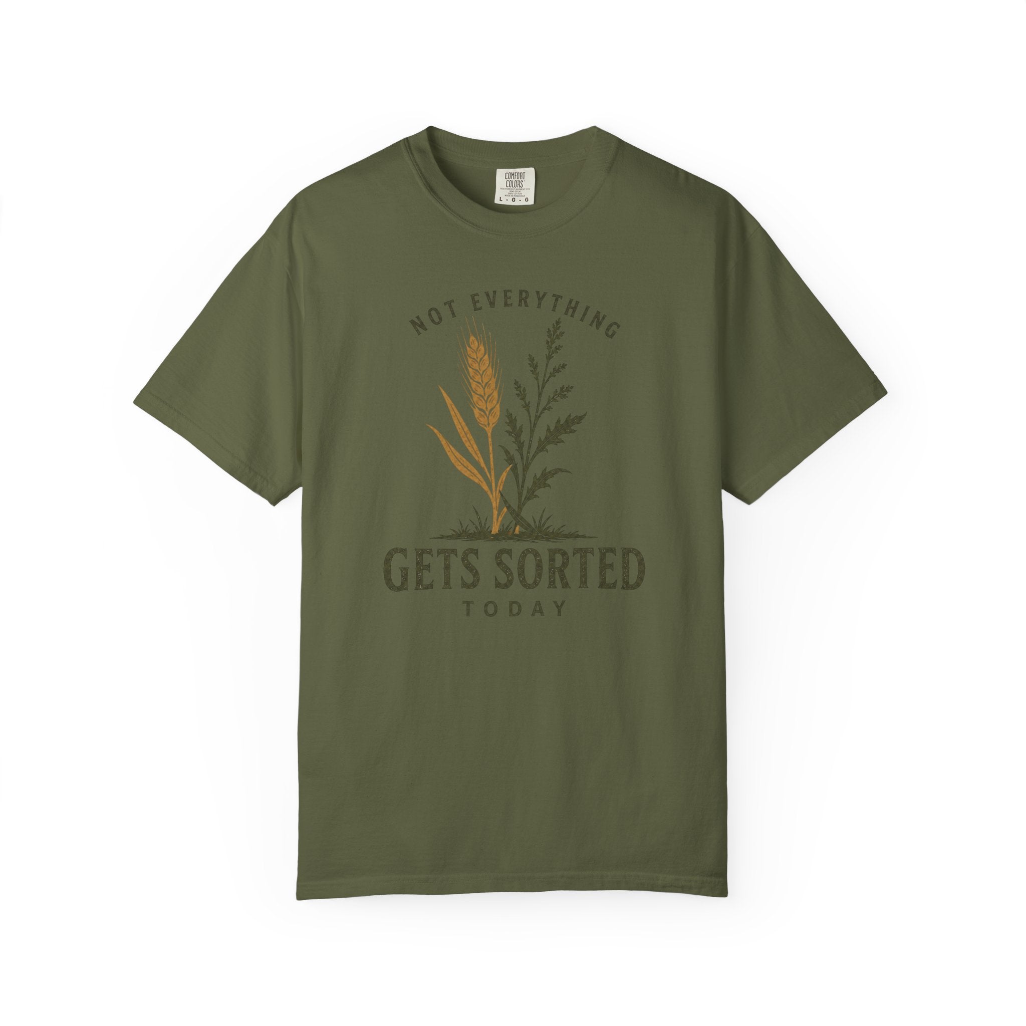 Not Everything Gets Sorted Today Wheat T-Shirt