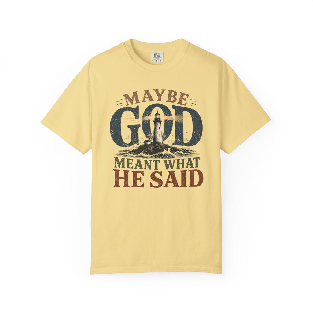 Meant What He Said T-Shirt