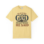 Meant What He Said T-Shirt