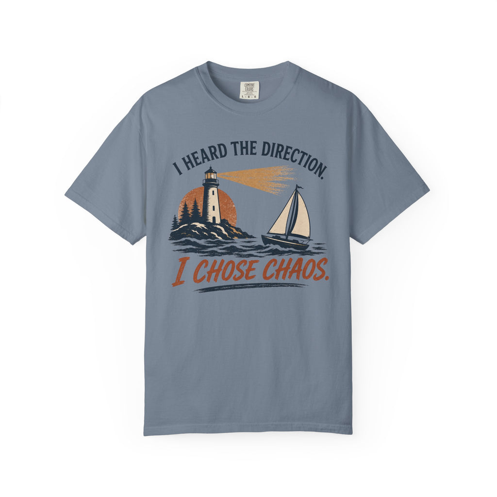 I Heard The Direction. I Chose Chaos. T-Shirt