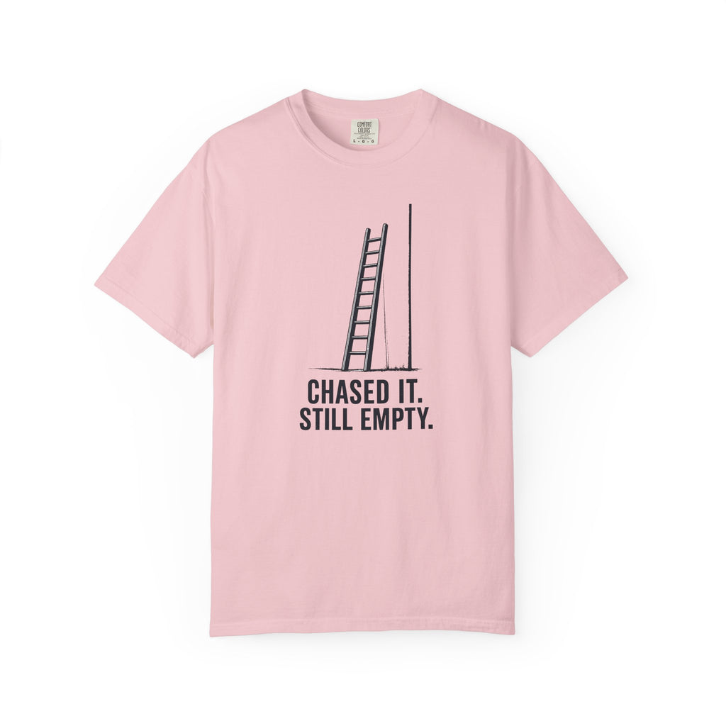 Chased It Still Empty Ladder T-Shirt