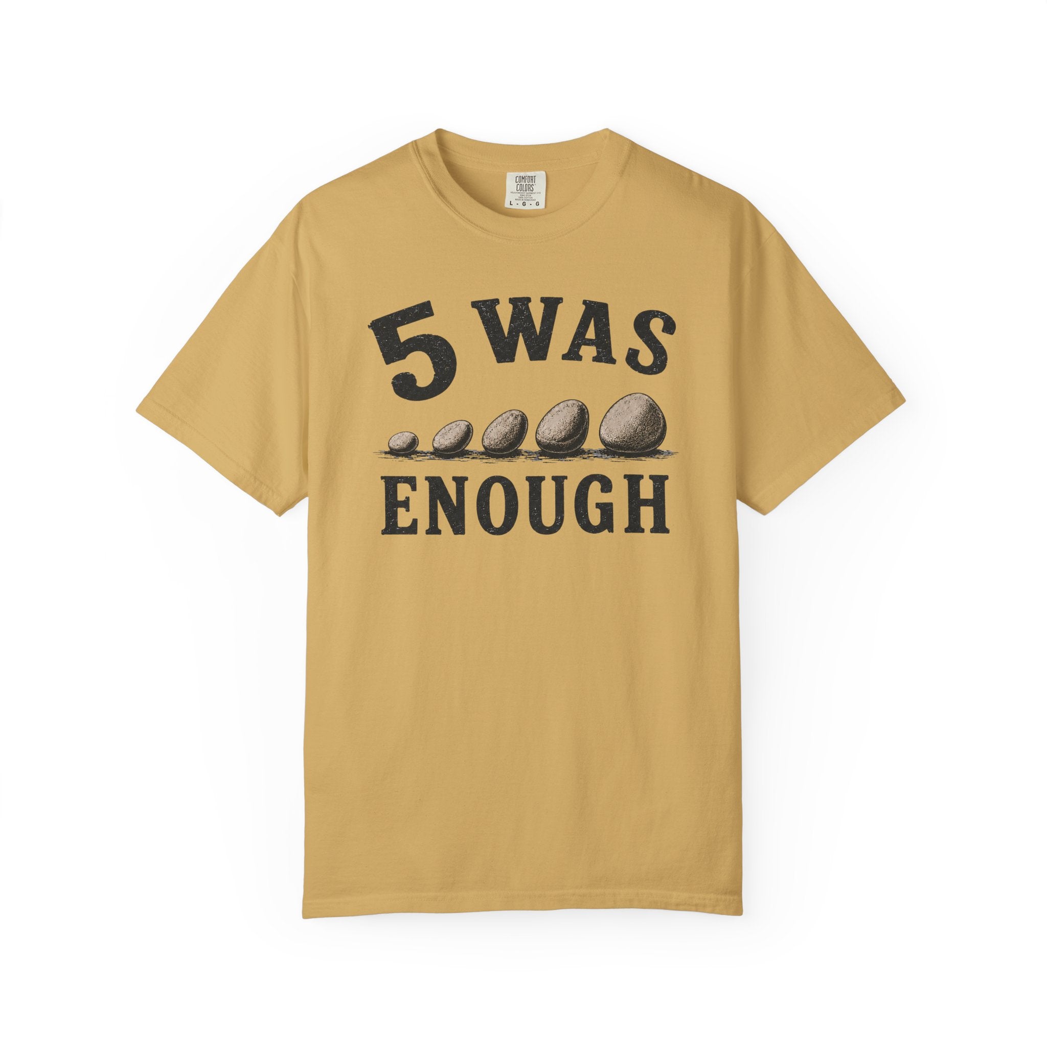 5 Was Enough T-Shirt