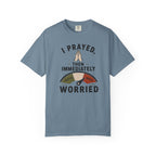 I Prayed, Then Immediately Worried  T-Shirt