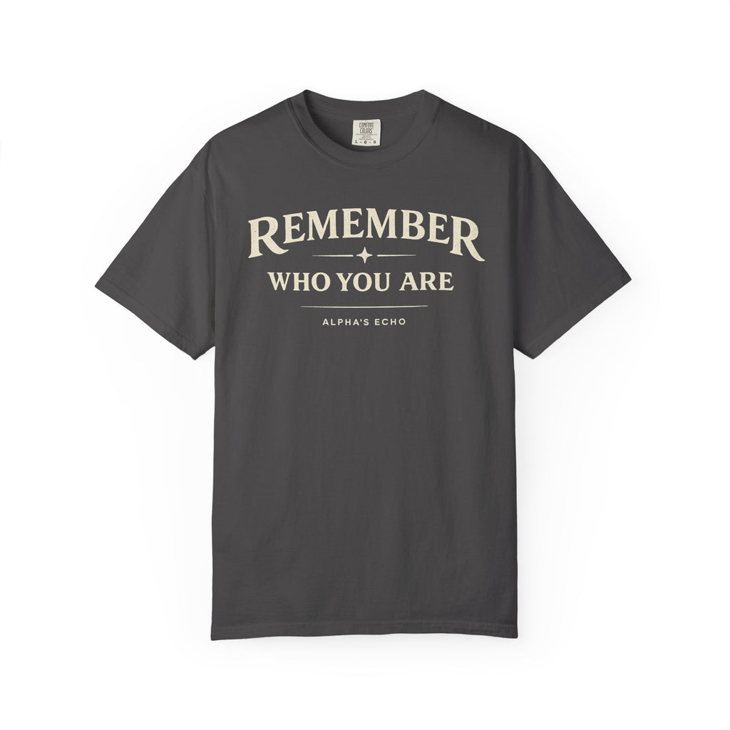 Remember Who You Are T-Shirt