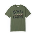 5 Was Enough T-Shirt