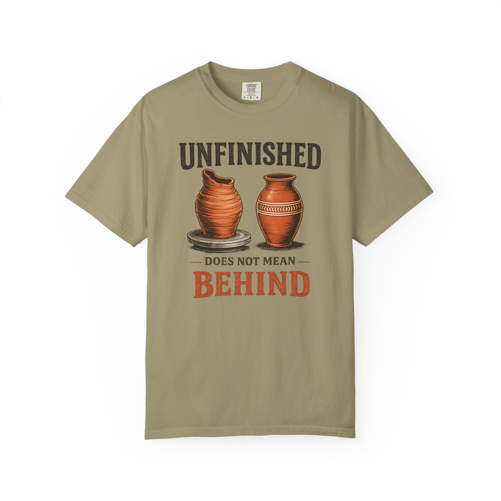 Unfinished Does Not Mean Behind Pottery T-Shirt