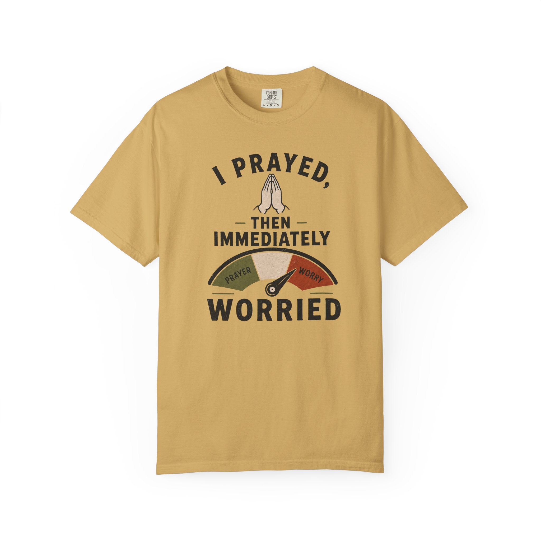 I Prayed, Then Immediately Worried  T-Shirt