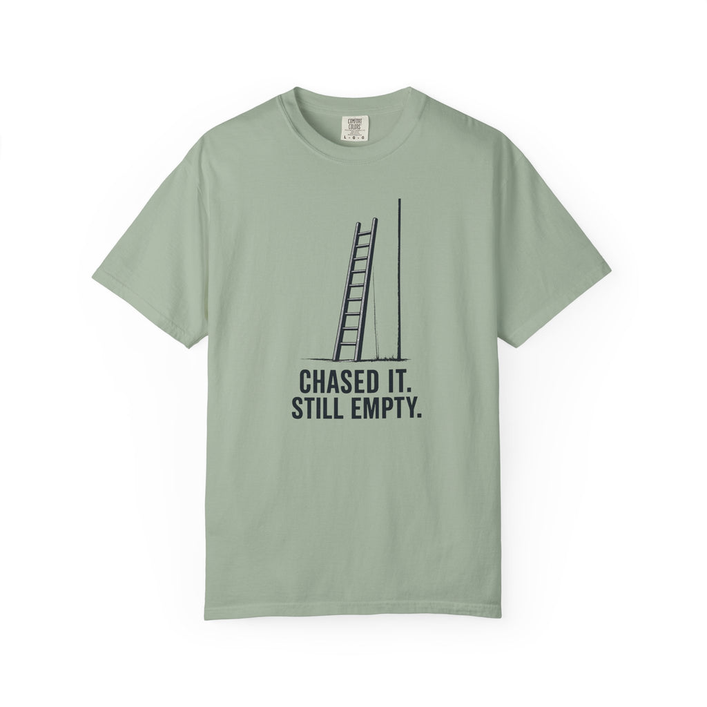 Chased It Still Empty Ladder T-Shirt