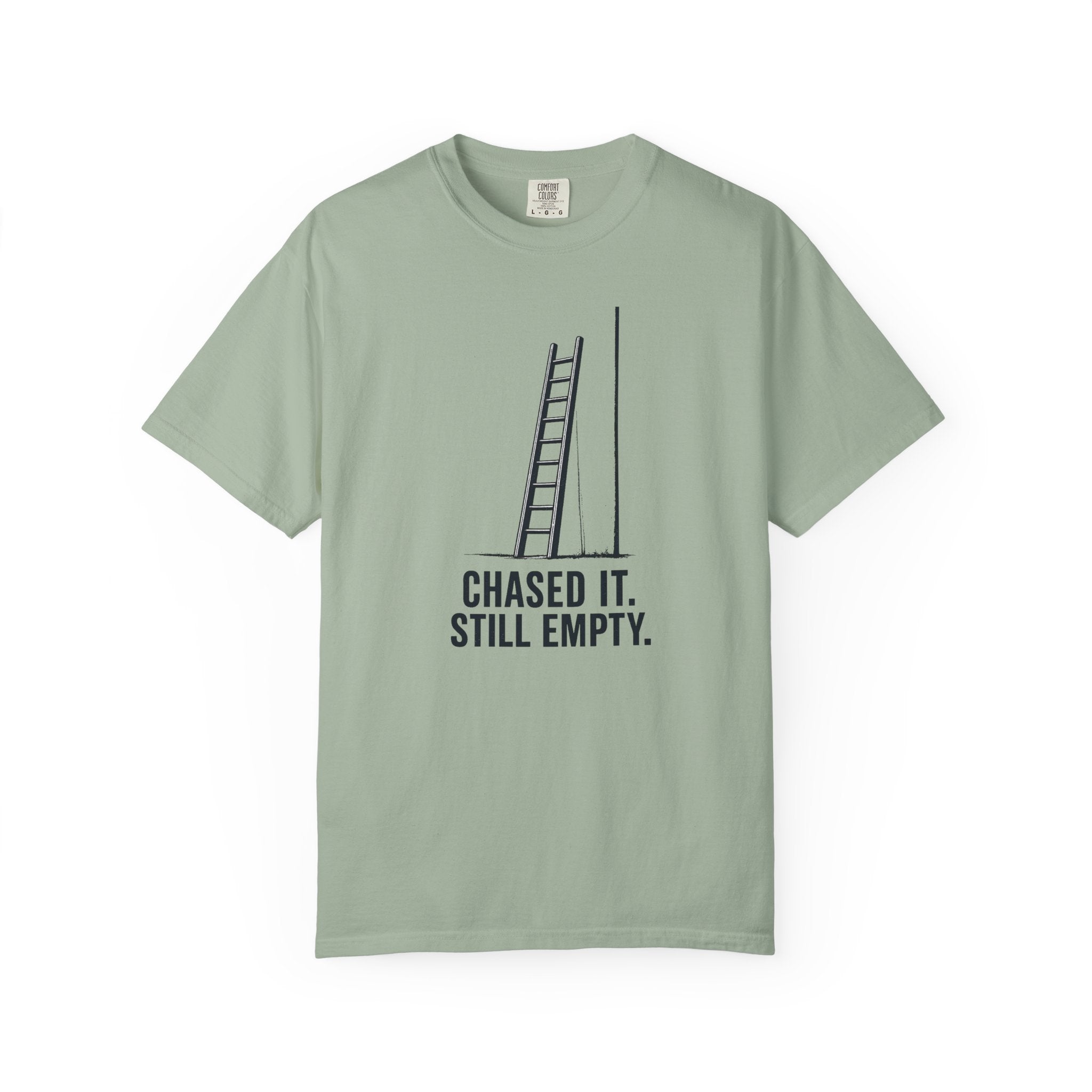 Chased It Still Empty Ladder T-Shirt