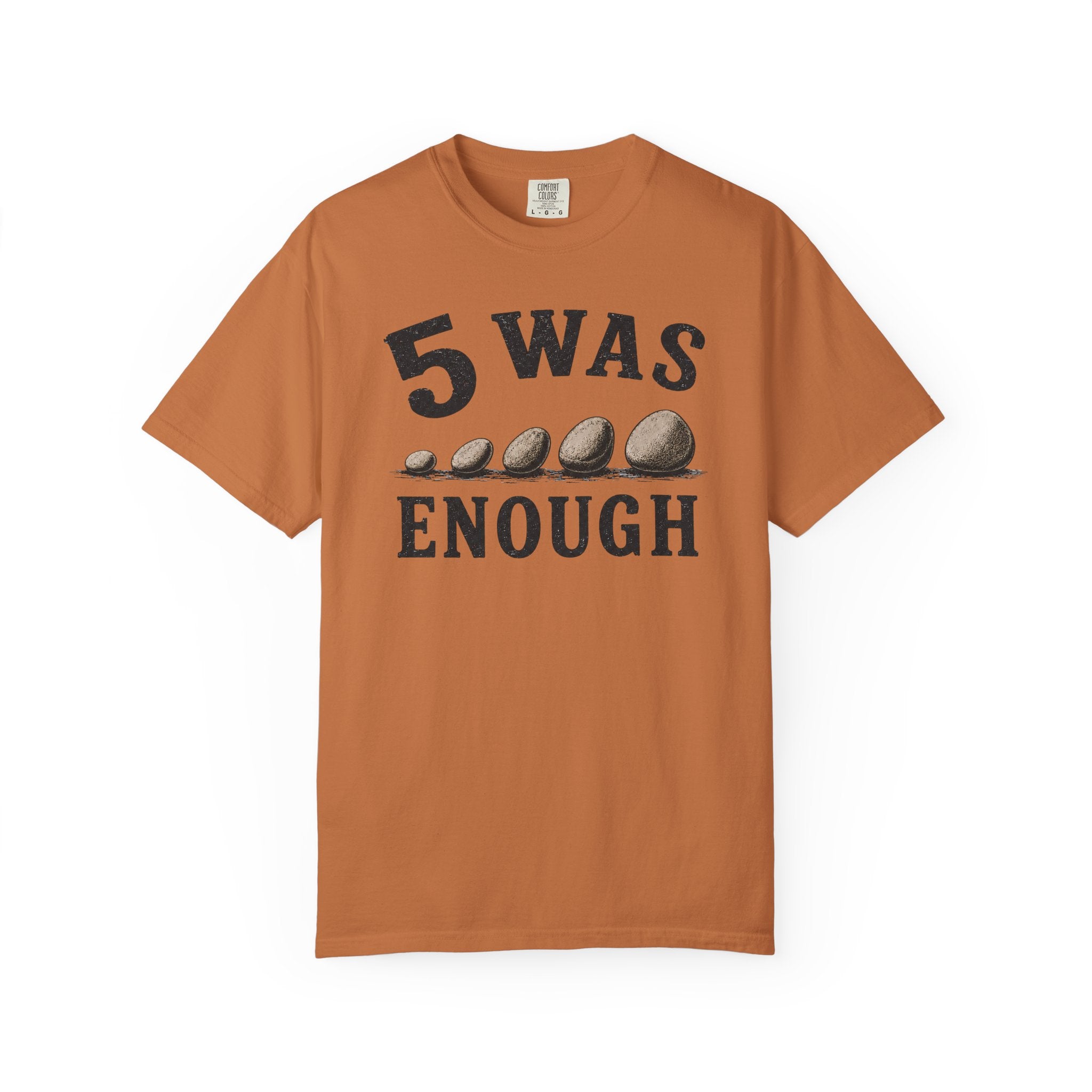 5 Was Enough T-Shirt