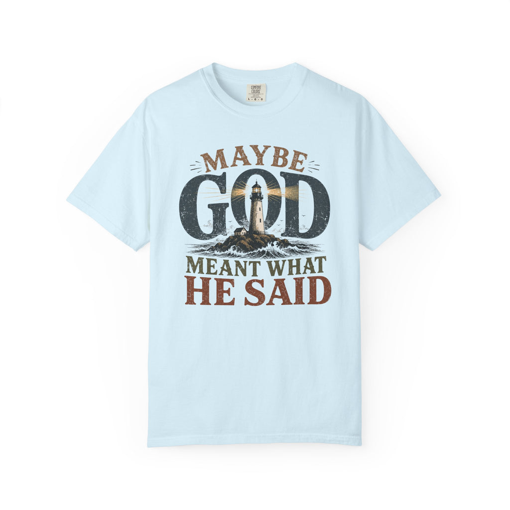 Meant What He Said T-Shirt