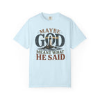 Meant What He Said T-Shirt