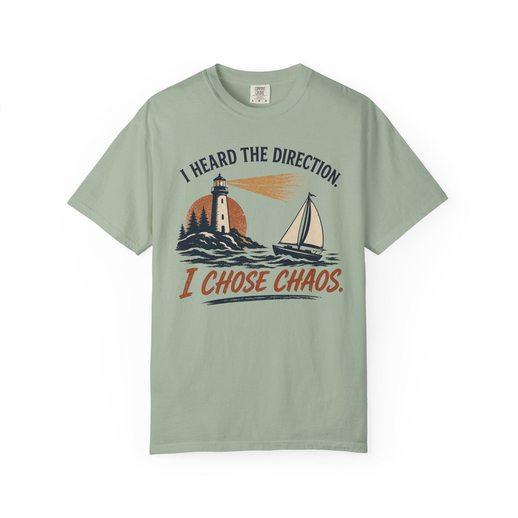 I Heard The Direction. I Chose Chaos. T-Shirt
