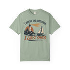 I Heard The Direction. I Chose Chaos. T-Shirt