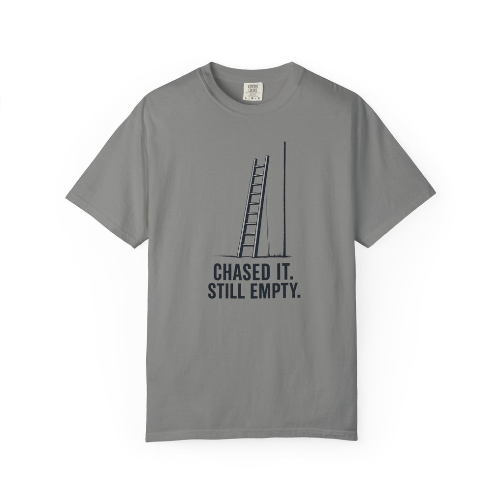 Chased It Still Empty Ladder T-Shirt