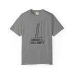 Chased It Still Empty Ladder T-Shirt