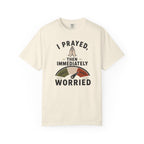 I Prayed, Then Immediately Worried  T-Shirt