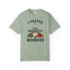 I Prayed, Then Immediately Worried  T-Shirt