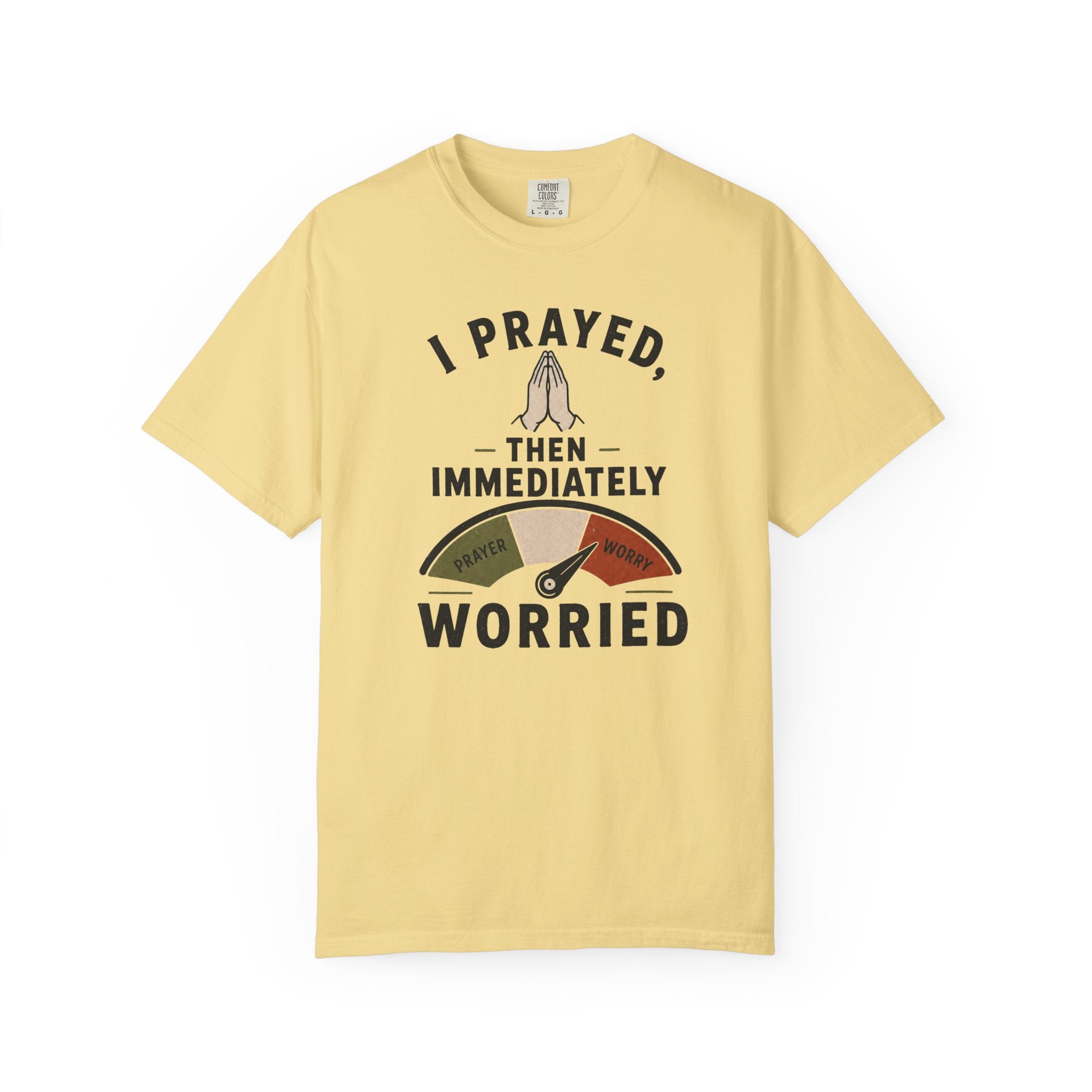 I Prayed, Then Immediately Worried  T-Shirt