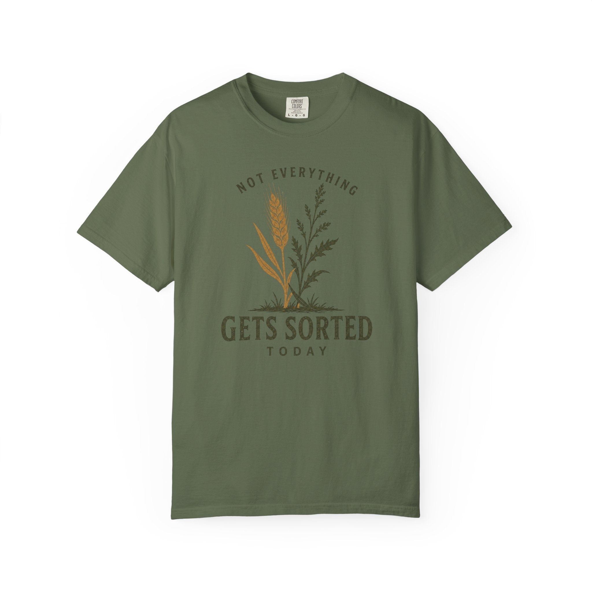 Not Everything Gets Sorted Today Wheat T-Shirt