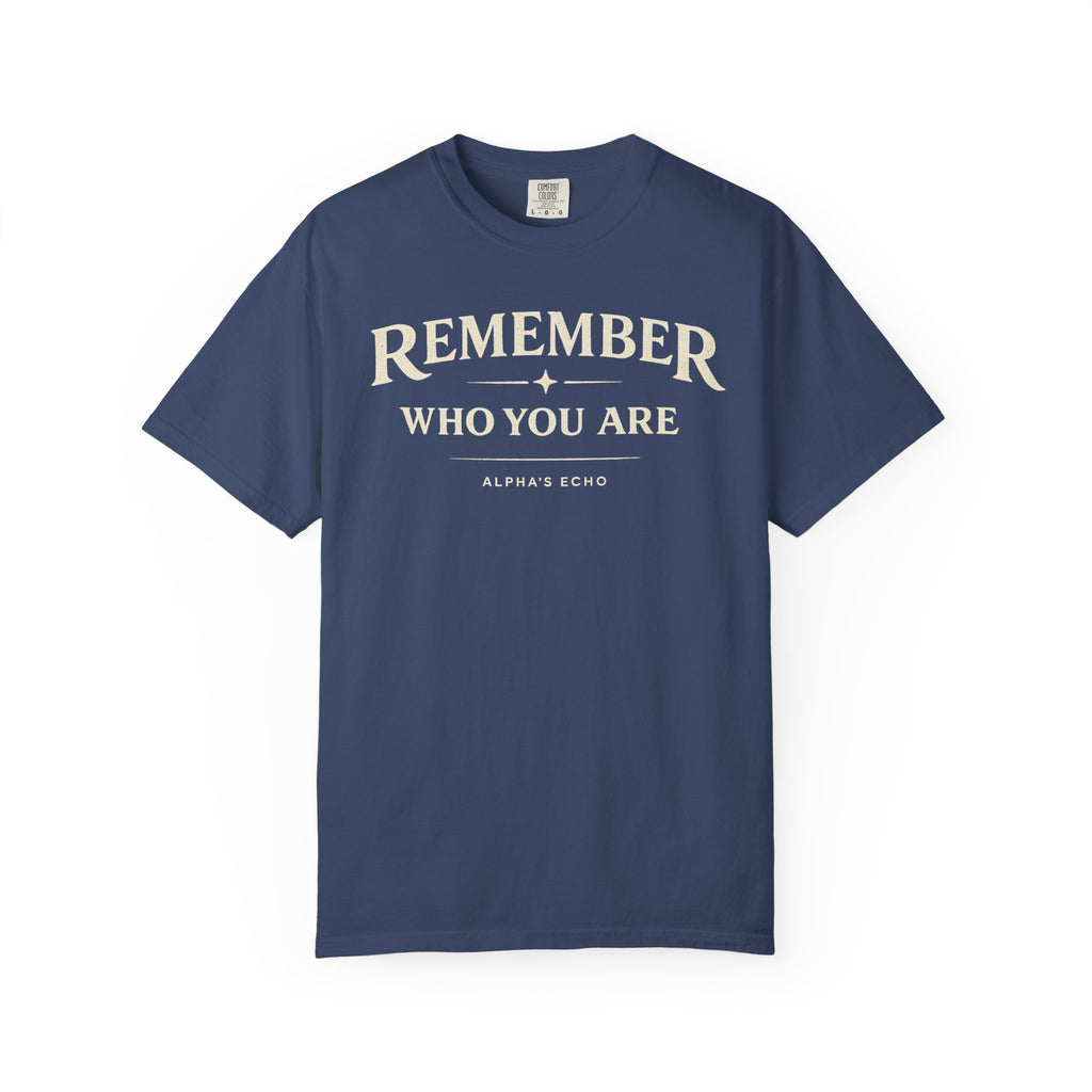 Remember Who You Are T-Shirt
