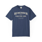 Remember Who You Are T-Shirt