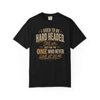 I Used To Be Hard Headed T-Shirt