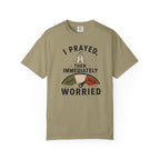I Prayed, Then Immediately Worried  T-Shirt