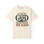 Meant What He Said T-Shirt
