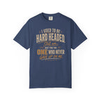 I Used To Be Hard Headed T-Shirt