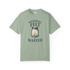 Nothing Felt is Wasted T-Shirt