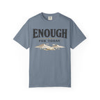 Enough For Today T-Shirt