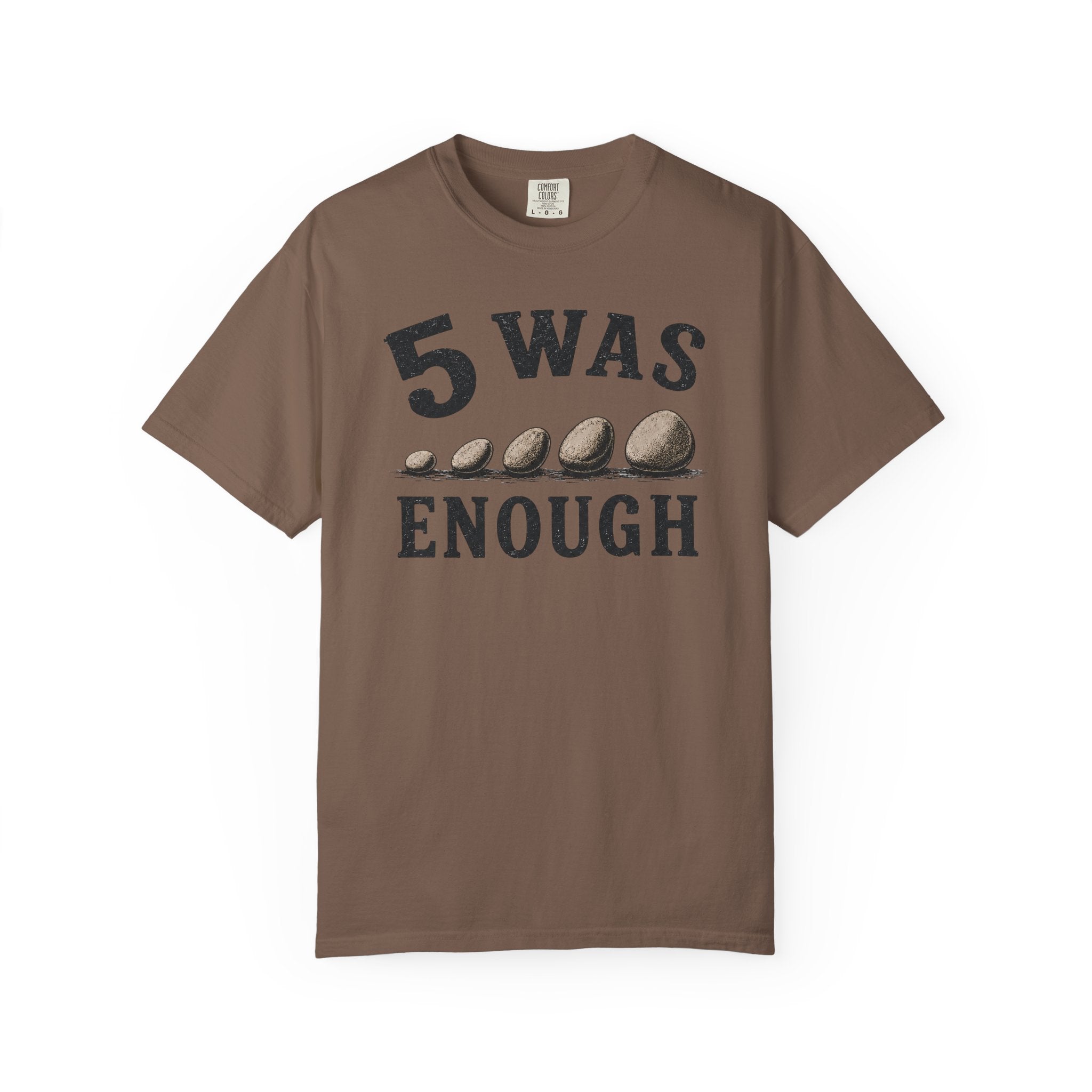 5 Was Enough T-Shirt