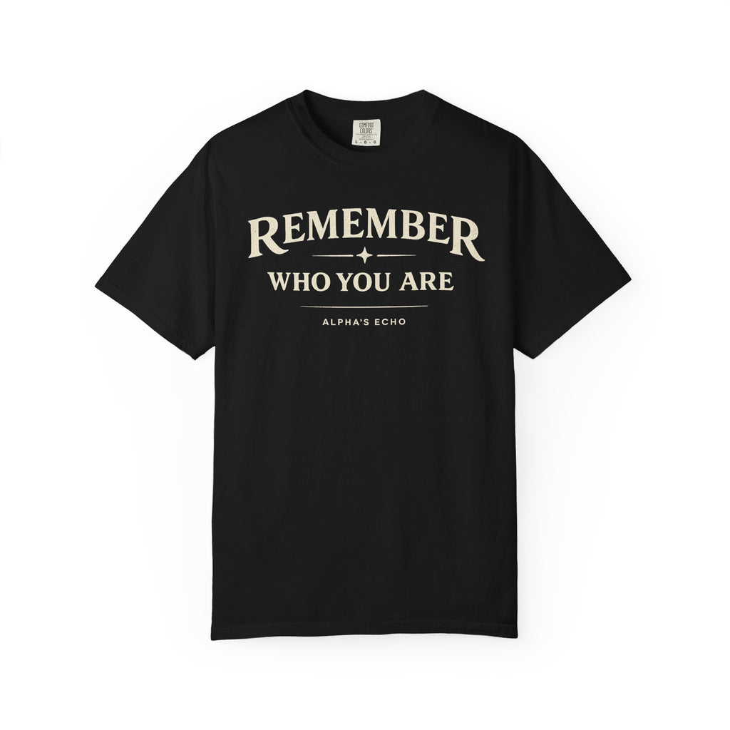 Remember Who You Are T-Shirt