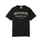 Remember Who You Are T-Shirt