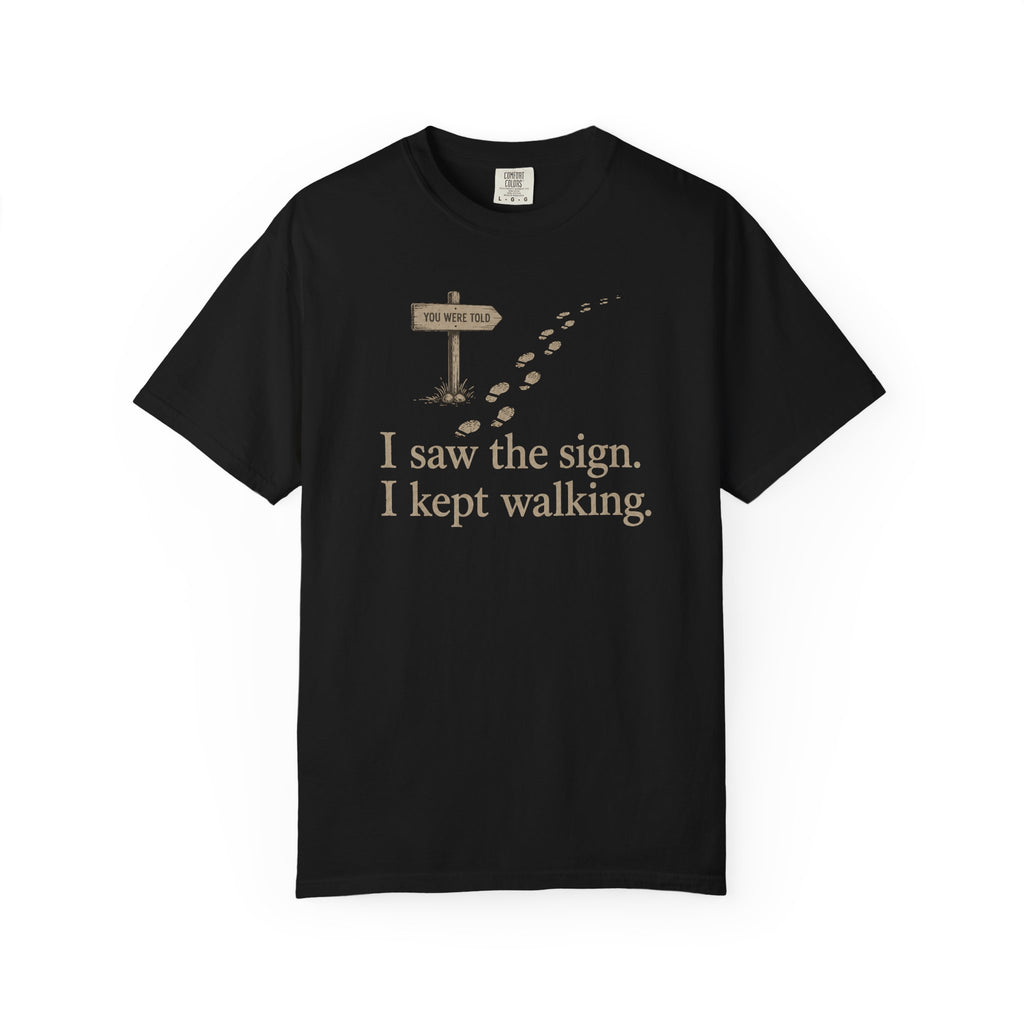 I Saw The Sign T-Shirt
