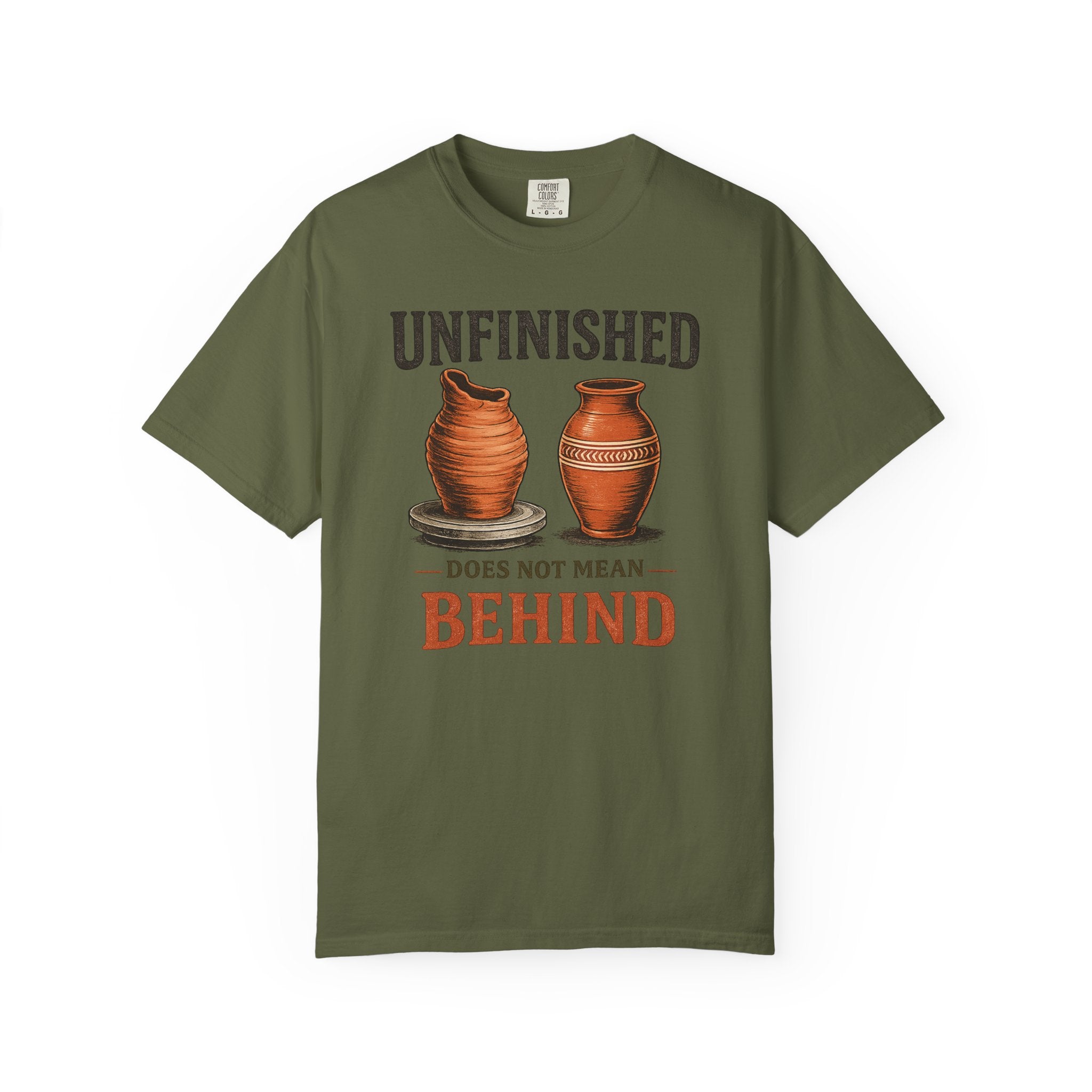 Unfinished Does Not Mean Behind Pottery T-Shirt