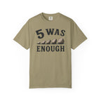 5 Was Enough T-Shirt