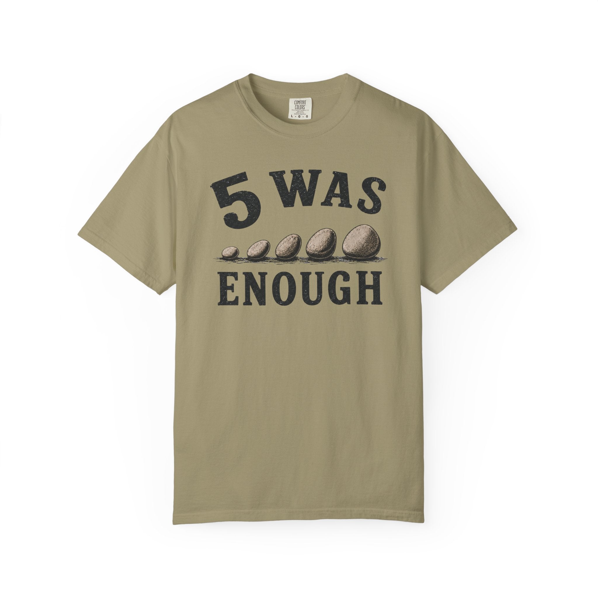 5 Was Enough T-Shirt