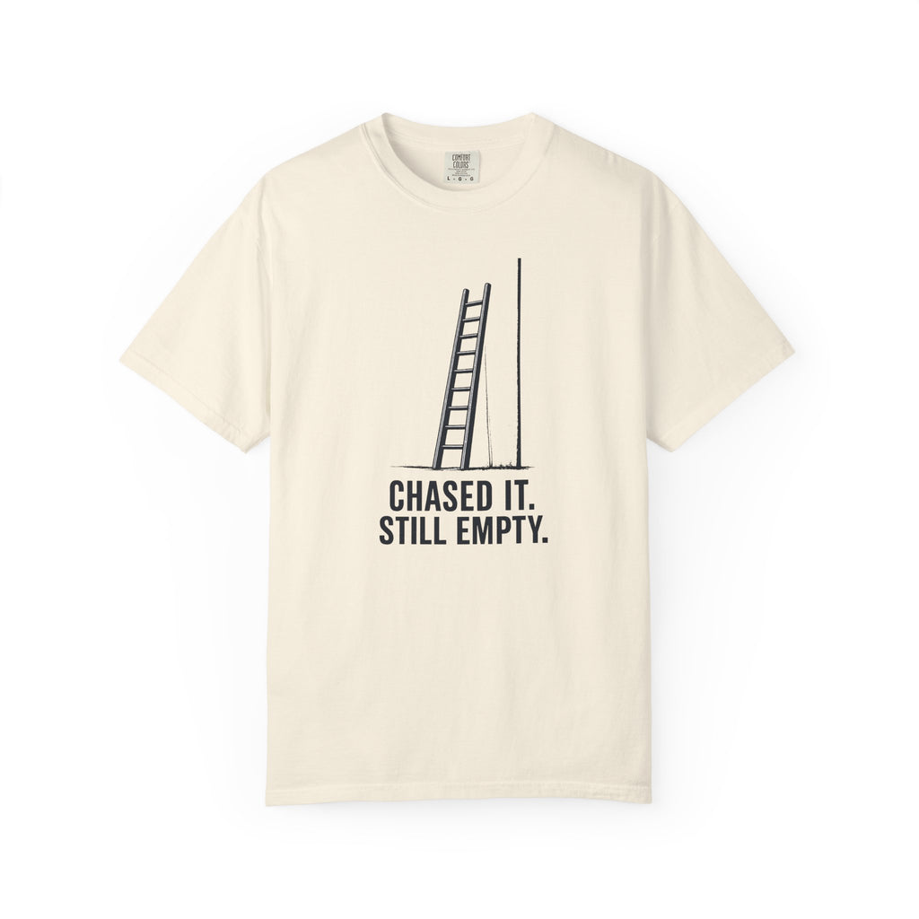 Chased It Still Empty Ladder T-Shirt