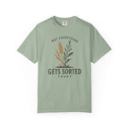 Not Everything Gets Sorted Today Wheat T-Shirt